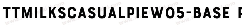 TTMilksCasualPieW05-Base Regula字体转换